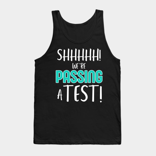 Shhh… We’re Passing a Test Funny Testing Day Tee for Teachers and Students Tank Top by Orth